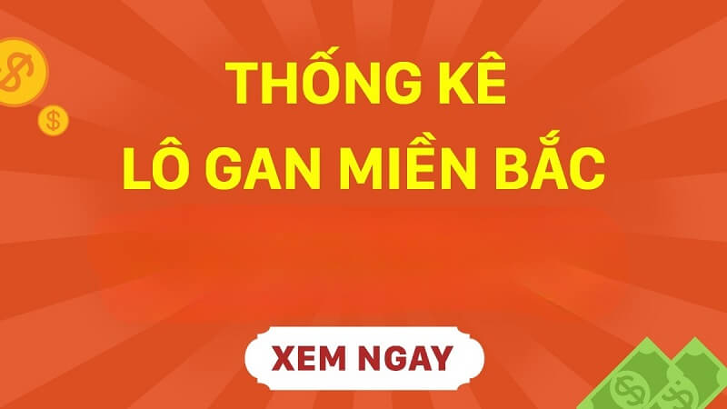 Thống kê lô gan, cặp lô gan xổ số miền Bắc lâu ngày chưa về