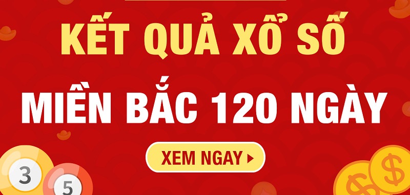 KQXSMB 120 ngày – Kết quả xổ số miền Bắc 120 ngày chính xác