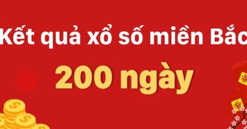 KQXSMB 200 ngày – Kết quả xổ số miền Bắc 200 ngày chuẩn nhất