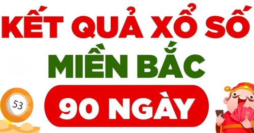 KQXSMB 90 ngày – Kết quả xổ số miền Bắc 90 ngày mới nhất