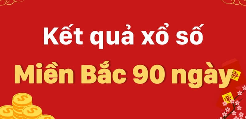 KQXSMB 90 ngày – Kết quả xổ số miền Bắc 90 ngày mới nhất