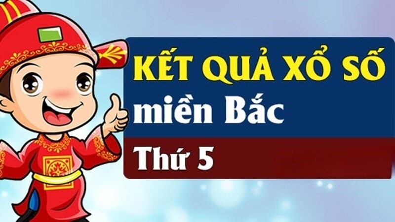 XSMB thứ 5 – Kết quả xổ số miền Bắc thứ năm hàng tuần