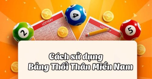 Bảng thối thân miền Nam và quy luật các con số đầy đủ nhất