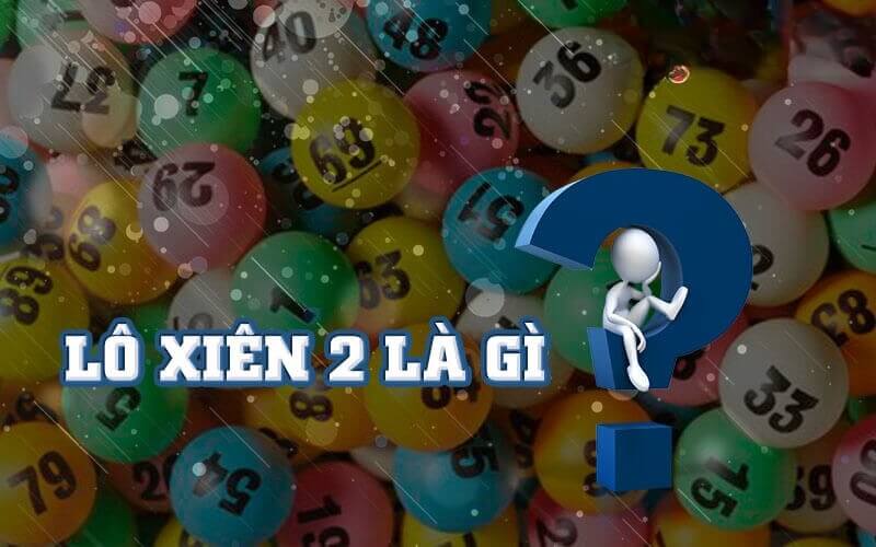 Giới thiệu tổng quan về lô xiên 2