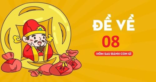 Đề về 08 hôm sau đánh con gì ăn thưởng lớn