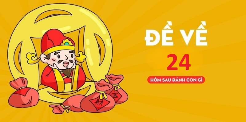 Đề về 24 hôm sau đánh con gì ăn thông, thắng lớn