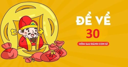 Đề về 30 hôm sau đánh con gì đẹp nhất chắc về