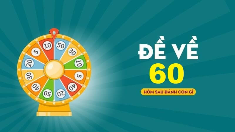 Đề về 60 hôm sau đánh con gì giành giải thưởng lớn