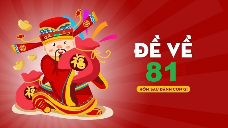 Đề về 81 hôm sau đánh con gì chính xác nhất