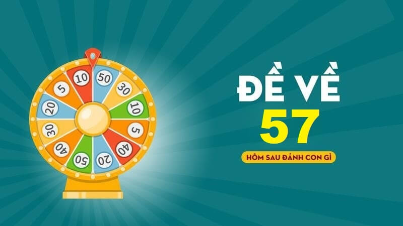 Đề về 57 hôm sau đánh con gì trúng giải độc đắc