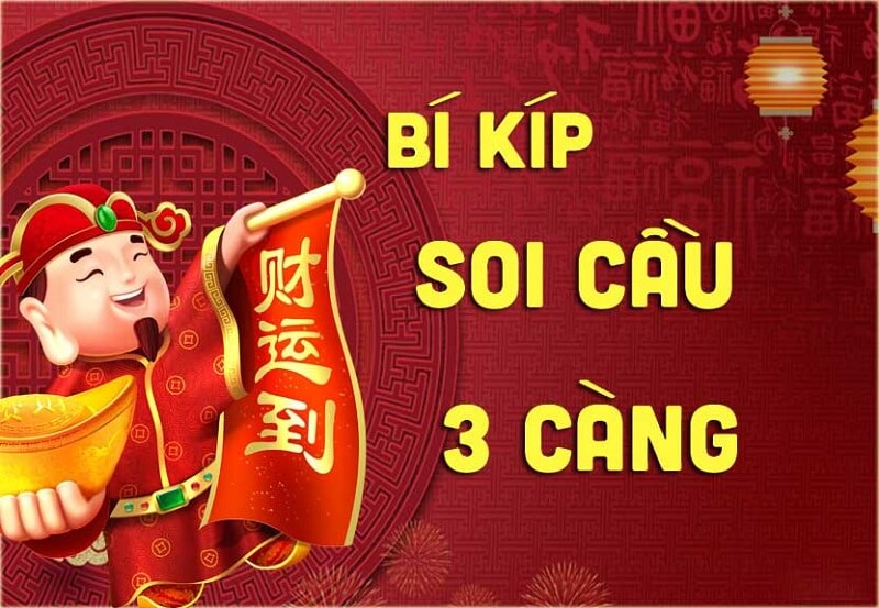 Soi cầu 3 càng miền Bắc chuẩn xác nhất