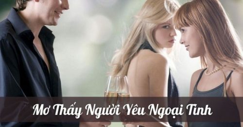 Mơ thấy người yêu ngoại tình nên đánh con số nào?