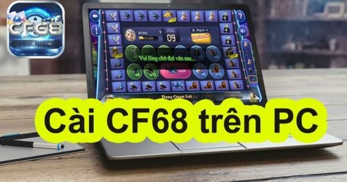 Chơi cf68 trên máy tính cực dễ, giả lập chơi game đỉnh cao