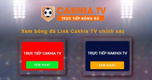 Cakhia TV – Chuyên trang bóng đá trực tuyến nhanh nhất 2023