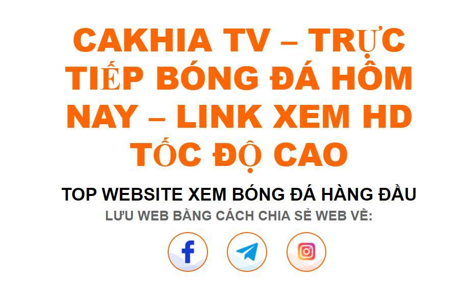 Giới thiệu đôi nét về trang trực tiếp bóng đá Cakhia TV