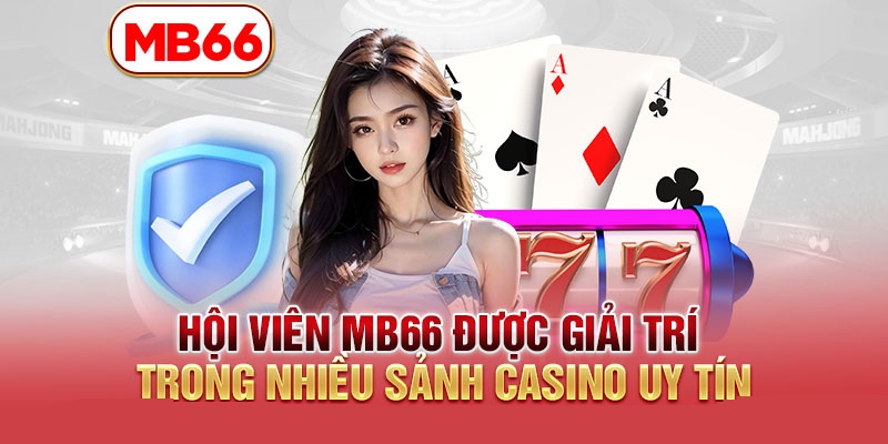 Thương hiệu cá cược uy tín MB66 khiến nhiều người yêu thích