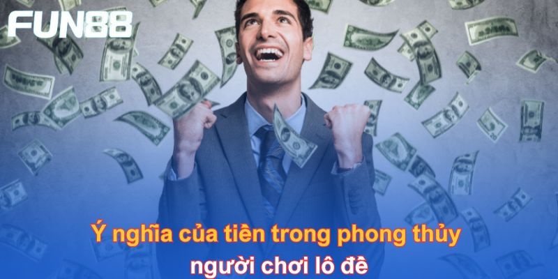 Ý nghĩa của tiền trong phong thủy người chơi lô đề