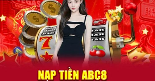 Nạp tiền ABC8 – Thao tác nạp siêu tốc nhanh tay trải nghiệm sảnh cược