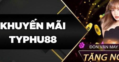 Khuyến mãi Typhu88 casino – nhận ngay ưu đãi cực khủng!