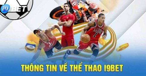 Thể thao I9BET – Điểm đến uy tín cho người chơi yêu thích cá cược chuyên nghiệp