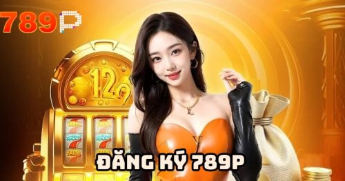 Đăng ký 789P – Các bước tạo tài khoản đơn giản